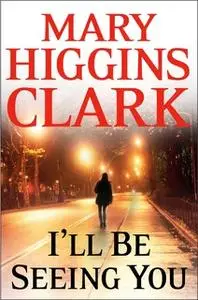 «I'll Be Seeing You» by Mary Higgins Clark