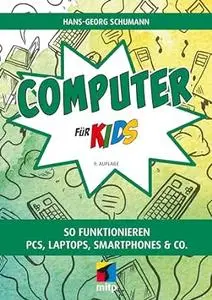 Computer für Kids: So funktionieren PCs, Laptops, Smartphones & Co.