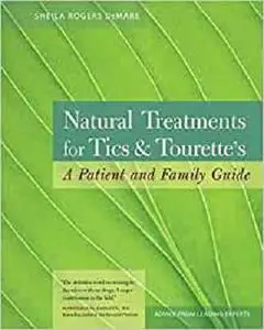 Natural Treatments for Tics and Tourette's: A Patient and Family Guide