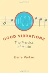 Good Vibrations: The Physics of Music (Repost)
