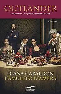 Diana Gabaldon - Outlander Vol. 2 - Outlander. L'amuleto d'ambra