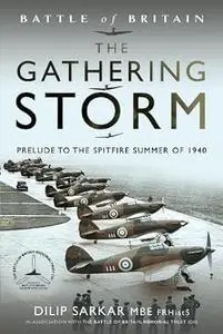 The Gathering Storm: Prelude to the Spitfire Summer of 1940 (Battle of Britain)