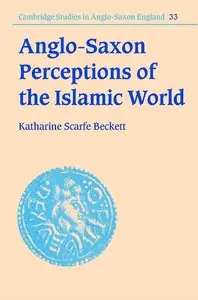 Katharine Scarfe Beckett, "Anglo-Saxon Perceptions of the Islamic World" (repost)