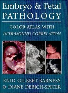 Embryo and Fetal Pathology: Color Atlas with Ultrasound Correlation (Repost)