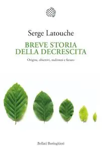 Serge Latouche - Breve storia della decrescita