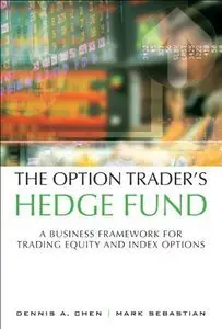 The Option Trader's Hedge Fund: A Business Framework for Trading Equity and Index Options (Repost)