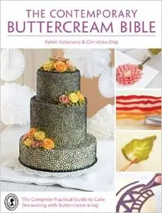 The Contemporary Buttercream Bible: The complete practical guide to cake decorating with buttercream icing (Repost)