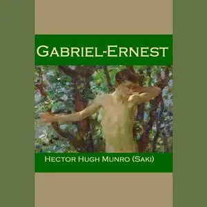 «Gabriel-Ernest» by Saki, Hector Hugh Munro