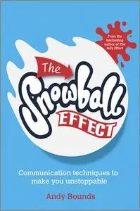 The Snowball Effect: Communication Techniques to Make You Unstoppable (repost)