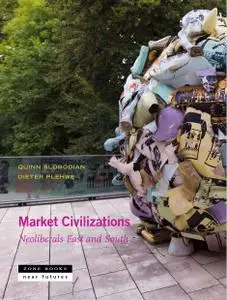 Market Civilizations: Neoliberals East and South