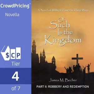 «Of Such Is The Kingdom, PART II: Robbery And Redemption» by James M. Becher