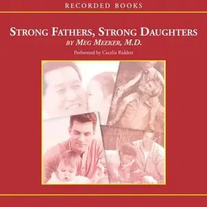 Strong Fathers, Strong Daughters: 10 Secrets Every Father Should Know  (Audiobook)
