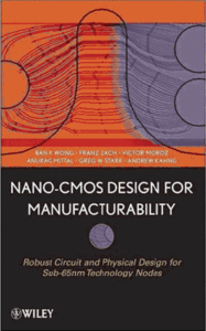 Nano-CMOS Design for Manufacturability: Robust Circuit and Physical Design for Sub-65nm Technology Nodes (Repost)