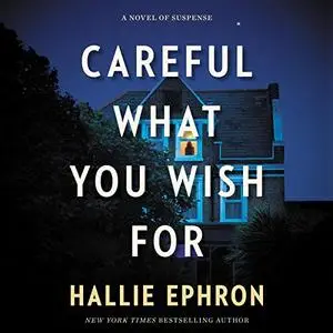 Careful What You Wish For: A Novel of Suspense [Audiobook]