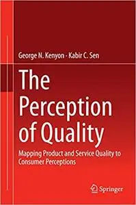 The Perception of Quality: Mapping Product and Service Quality to Consumer Perceptions (Repost)