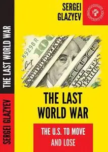 The Last World War - The US to Move and Lose