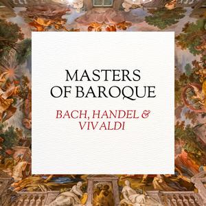 VA - Masters of Baroque: Bach, Handel & Vivaldi (2024)