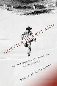 Hostile Heartland: Racism, Repression, and Resistance in the Midwest