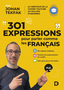301 expressions pour parler comme les Français - Johan Tekfak