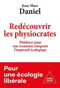 Jean-Marc Daniel, "Redécouvrir les physiocrates"