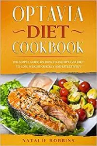 Optavia Diet Cookbook the Simple Guide on How to Use Optavia Diet to 