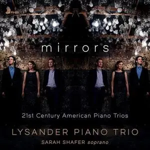Lysander Piano Trio & Sarah Shafer - Mirrors: 21st Century American Piano Trios (2020)