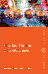 Fifty Key Thinkers on Globalization