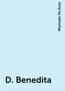 «D. Benedita» by Machado De Assis