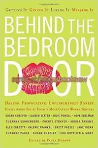 Behind the Bedroom Door: Getting It, Giving It, Loving It, Missing It