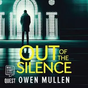 «Out of the Silence» by Owen Mullen