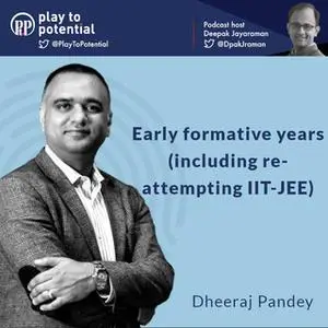 «Dheeraj Pandey - Early formative years (including re-attempting IIT-JEE)» by Deepak Jayaraman