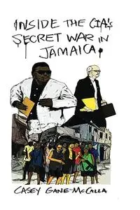 Inside the CIA's Secret War in Jamaica