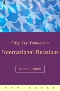 Fifty Key Thinkers in International Relations [Repost]
