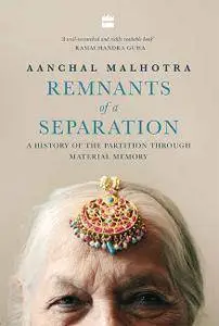 Remnants of a Separation: A History of the Partition through Material Memory