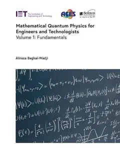Mathematical Quantum Physics for Engineers and Technologists. Volume 1: Fundamentals