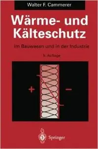 Wärme- und Kälteschutz: im Bauwesen und in der Industrie von Walter F. Cammerer