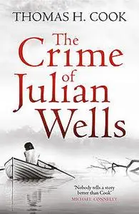 «The Crime of Julian Wells» by Thomas Cook