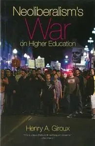 Neoliberalism's War on Higher Education (Repost)