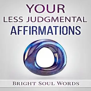 «Your Less Judgmental Affirmations» by Bright Soul Words