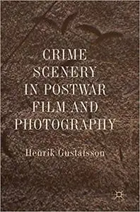 Crime Scenery in Postwar Film and Photography (Repost)