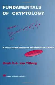 Fundamentals of Cryptology: A Professional Reference and Interactive Tutorial by Henk C.A. van Tilborg [Repost]