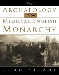 Archaeology of the Medieval English Monarchy