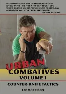 Urban Combatives Vol. 1: Counter-Knife Tactics with Lee Morrison