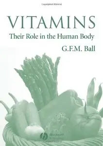 Vitamins: Their Role in the Human Body by George F. M. Ball