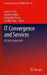 IT Convergence and Services: ITCS & IRoA 2011 (Lecture Notes in Electrical Engineering)