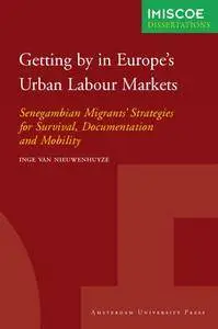 Getting by in Europe's Urban Labour Markets: Senegambian Migrants' Strategies for Survival, Documentation and Mobility