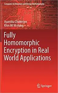 Fully Homomorphic Encryption in Real World Applications