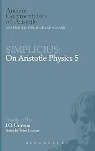 Simplicius: On Aristotle Physics 5 (Ancient Commentators on Aristotle)