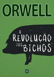 «A Revolução dos Bichos» by George Orwell