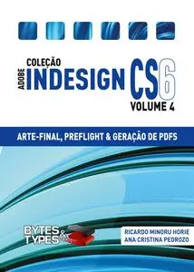 «Coleção Adobe InDesign CS5.5 – Arte-Final, Preflight e Geração de PDFs» by Ricardo Minoru Horie